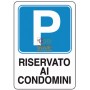 CARTELLO SEGNALE PARCHEGGIO RISERVATO AI CONDOMINI MM. 300X200 